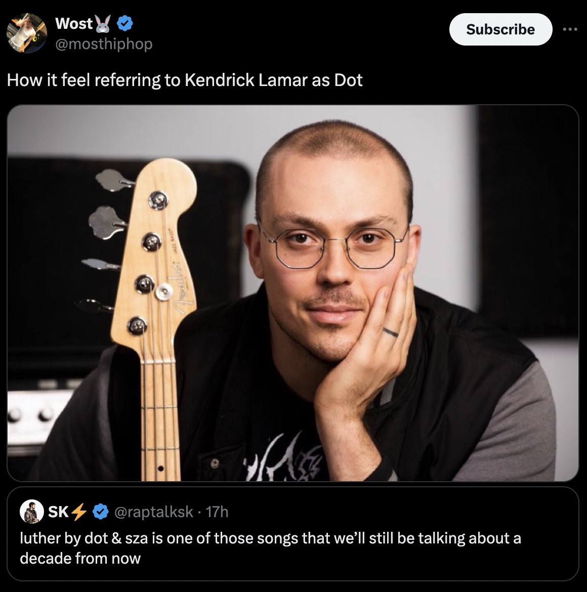 anthony fantano meme - Wost How it feel referring to Kendrick Lamar as Dot Subscribe Sk 17h luther by dot & sza is one of those songs that we'll still be talking about a decade from now